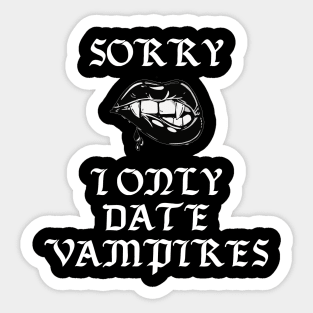 Sorry I Only Date Vampires Funny Gothic Punk Halloween Sticker